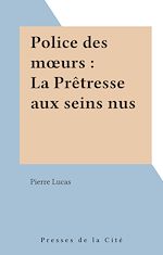 Télécharger le livre :  Police des mœurs : La Prêtresse aux seins nus