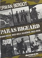 Télécharger le livre :  Paras Bigeard : Indochine 1952-1954, Algérie 1955-1958