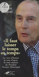 Télécharger le livre :  Il faut laisser le temps au temps : les mots de François Mitterrand