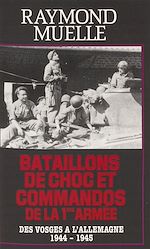 Télécharger le livre :  Bataillons de chocs et commandos de la 1re armée