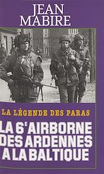 Télécharger le livre :  La 6e Airborne des Ardennes à la Baltique