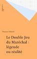 Télécharger le livre :  Le Double Jeu du Maréchal : légende ou réalité