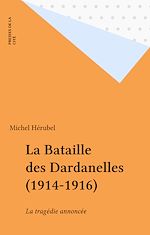 Télécharger le livre :  La Bataille des Dardanelles (1914-1916)