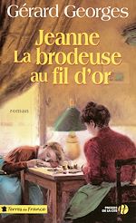Télécharger le livre :  Jeanne la brodeuse au fil d'or