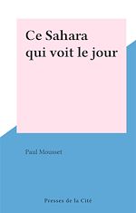 Télécharger le livre :  Ce Sahara qui voit le jour