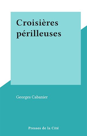 Download the eBook: Croisières périlleuses
