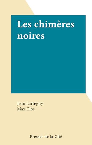 Téléchargez le livre :  Les chimères noires