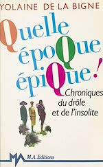 Télécharger le livre :  Quelle époque épique !