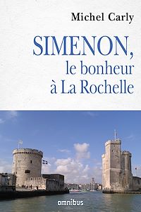 Téléchargez le livre :  Simenon, le bonheur à La Rochelle
