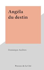 Télécharger le livre :  Angéla du destin
