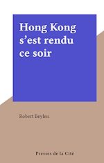 Download this eBook Hong Kong s'est rendu ce soir