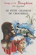 Download this eBook Le petit chasseur de crocodiles