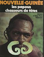 Télécharger le livre :  Nouvelle-Guinée : les Papous chasseurs de têtes