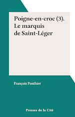 Télécharger le livre :  Poigne-en-croc (3). Le marquis de Saint-Léger