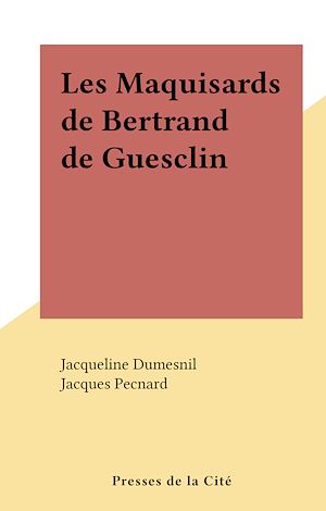 Téléchargez le livre :  Les Maquisards de Bertrand de Guesclin