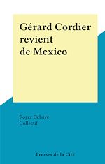 Télécharger le livre :  Gérard Cordier revient de Mexico
