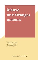 Télécharger le livre :  Mauve aux étranges amours