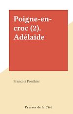 Télécharger le livre :  Poigne-en-croc (2). Adélaïde