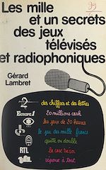 Télécharger le livre :  Les mille et un secrets des jeux télévisés et radiophoniques