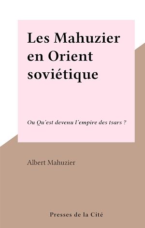 Téléchargez le livre :  Les Mahuzier en Orient soviétique