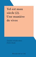 Télécharger le livre :  Tel est mon siècle (2). Une manière de vivre