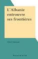 Télécharger le livre :  L'Albanie entrouvre ses frontières