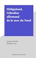 Télécharger le livre :  Héligoland, Gibraltar allemand de la mer du Nord