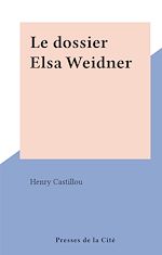 Télécharger le livre :  Le dossier Elsa Weidner