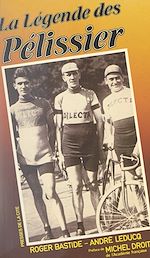 Télécharger le livre :  La légende des Pélissier