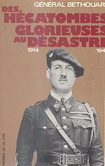 Télécharger le livre :  Des hécatombes glorieuses au désastre, 1914-1940