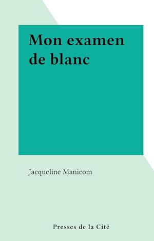 Téléchargez le livre :  Mon examen de blanc