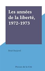 Télécharger le livre :  Les années de la liberté, 1972-1973