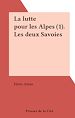 Télécharger le livre :  La lutte pour les Alpes (1). Les deux Savoies