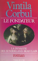 Télécharger le livre :  La dynastie des Sunderland-Beauclair (1). Le fondateur : le grand jeu de Richard Sunderland- Beauclair