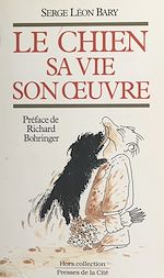 Télécharger le livre :  Le chien, sa vie, son œuvre