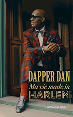 Télécharger le livre :  Dapper Dan : ma vie made in Harlem