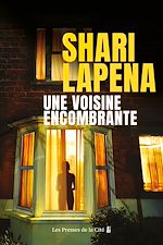 Télécharger le livre :  Une voisine encombrante : thriller psychologique par Shari Lapena, l'auteure du Couple d'à côté
