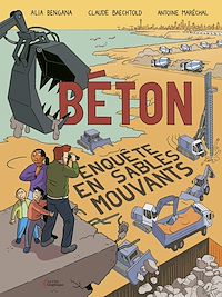 Téléchargez le livre :  Béton. Enquête en sables mouvants : BD, enquête, béton, écologie, économie, architecture
