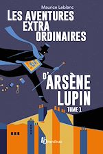 Télécharger le livre :  Les Aventures extraordinaires d'Arsène Lupin - tome 1 Nouvelle édition