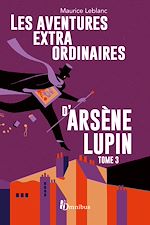Télécharger le livre :  Les Aventures extraordinaires d'Arsène Lupin - tome 3 Nouvelle édition