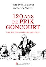 Télécharger le livre :  120 ans de Prix Goncourt - Une histoire littéraire française