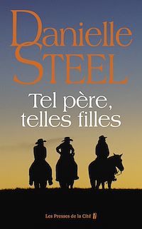 Télécharger le livre : Tel père, telles filles : roman de Danielle Steel, l'autrice à succès avec plus d'un milliard d'exemplaires vendus à travers le monde