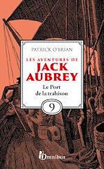 Télécharger le livre :  Les Aventures de Jack Aubrey - Tome 9 Le Port de la trahison
