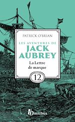 Télécharger le livre :  Les aventures de Jack Aubrey - Tome 12 La Lettre de marque