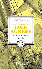 Télécharger le livre :  Les Aventures de Jack Aubrey - Tome 13 Le Rendez-vous Malais