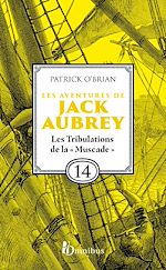 Télécharger le livre :  Les Aventures de Jack Aubrey - Tome 14 Les Tribulations de la "Muscade"