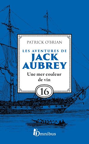 Téléchargez le livre :  Les aventures de Jack Aubrey - Tome 16 Une mer couleur de vin