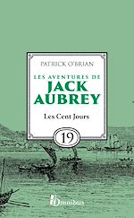 Télécharger le livre :  Les Aventures de Jack Aubrey - Tome 19 Les Cent Jours