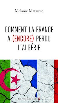 Téléchargez le livre :  Comment la France a (encore) perdu l'Algérie