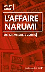 Télécharger le livre :  L'Affaire Narumi. Un crime sans corps : le meurtre qui a défrayé la chronique au Japon